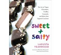 Sweet + Salty : The Art of Vegan Chocolates, Truffles, Caramels, and More from Lagusta's Luscious