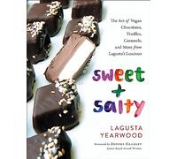 Sweet + Salty: The Art of Vegan Chocolates, Truffles, Caramels, and More from Lagusta's Luscious