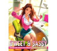 Sweet & Sassy Coloring Book: Pretty Girls Coloring Pages featuring Cute and Bold Girl with Attitude, Edgy Illustrations for All Ages Fun & Creativity