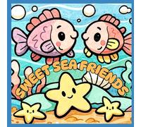 Sweet Sea Friends: A Cute Ocean Coloring Book for Kids