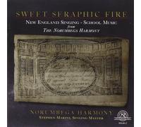 Sweet Seraphic Fire, New England Singing School – Sweet Seraphic Fire, New England Singing School