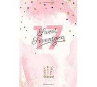 Sweet Seventeen: Funny 17th Birthday Journal / Happy 17 Year Old Gift Ideas For Girl, Daughter / Greeting Card Alternative / Paperback 6x9 Inches Lined Notebook / Seventeenth Bday Present Diary