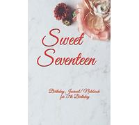 Sweet Seventeen notebook: Birthday Journal/ Notebook for 17th Birthday