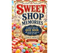 Sweet Shop Memories: A Great British Quiz Book for Anyone Who Grew Up Before the 1990s