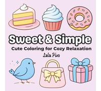 Sweet & Simple: Cute Coloring for Cozy Relaxation (Lily & Fred Colors)