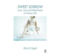 Sweet Sorrow: Love, Loss and Attachment in Human Life
