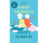 Sweet Sorrow : The Sunday Times bestselling novel from the author of ONE DAY