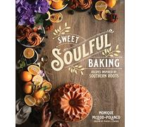 Sweet Soulful Baking: Recipes Inspired by Southern Roots