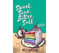 Sweet, Sour, Bitter, Salt: The Story of a Hopeful Romantic