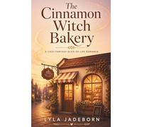 Sweet Spells and Second Chances: A Cozy Fantasy Romance of Letters, Pastries, and New Beginnings Book 2 of The Cinnamon Witch Bakery Series