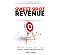 Sweet Spot Revenue: Finding Your Sweet Spot in Unexpected Places