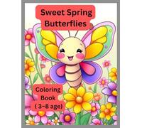 Sweet Spring Butterflies Coloring Book for Kids Ages 3-8: Cute and Easy Bold Butterfly Designs with Flowers, Garden Scenes and Simple Spring Pages for Toddlers and Preschoolers