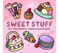 Sweet Stuff: 100+ Girly Dessert Things, A Bold and Easy Coloring Book for Adults and Teens with a Combination of Delicious Treats and Cozy Things (Cute & Easy Coloring Book By Little TuTu)