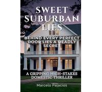 Sweet Suburban Lies: A Gripping High-Stakes Domestic Thriller