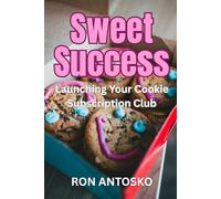 Sweet Success: Launching Your Cookie Subscription Club