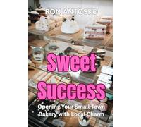 Sweet Success: Opening Your Small-Town Bakery with Local Charm