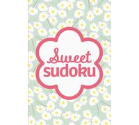 Sweet Sudoku: Pretty Puzzles For Brain Boosting Mindfulness Fun And Relaxation
