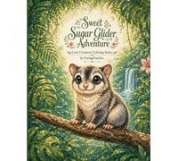 Sweet Sugar Glider Adventure (Cozy Creatures Coloring Series)