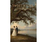 Sweet Sugar: The Story of Celeste De Logny Destrehan