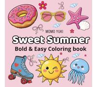 Sweet Summer bold and easy coloring book: A Bold and Easy Summer Coloring Book with 35 Sweet & Simple Aesthetic Illustrations - Perfect for Beginners, Stress Relief, and Cozy Relaxation.