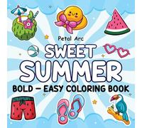 Sweet Summer Bold and Easy Coloring Book: Cute and Simple Coloring Activity for All Ages with Lots of Fun and Relaxation Pages (Bold and Easy Coloring)