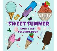 Sweet Summer Coloring Book Bold & Easy: Cozy & Cute Hand Drawn Illustrations For Adults & Teens & Kids ( Bold And Easy )