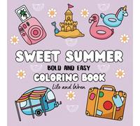 Sweet Summer Coloring Book: Simple, Large and Bold Designs for Stress-free and Relaxing Coloring, Bold and Easy Coloring Book for Adults and Kids