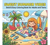 Sweet Summer Vibes: Bold and Easy Coloring Book for Adults and Teens: Simple and Fun Summer Coloring Pages for Calm and Relaxation