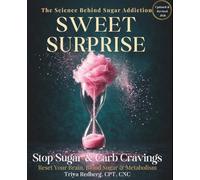 Sweet Surprise: A Scientific Approach, A Secret Weight Loss for Over 40, Hormone Balance, Stop Sugar and Refined Carb Cravings and Addiction, 21 Days ... Your Gut & Your Brain (Sweet Surprise Series)