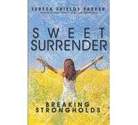 Sweet Surrender: Breaking Strongholds (The Sweet Series)