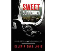 Sweet Surrender: How One Step of Faith Changed My Life