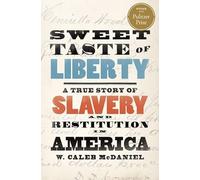 Sweet Taste of Liberty: A True Story of Slavery and Restitution in America