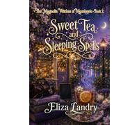 Sweet Tea and Sleeping Spells (The Magnolia Witches of Moonbayou)