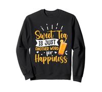 Sweet Tea Is Just Another Word For Happiness Sweatshirt