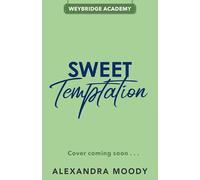 Sweet Temptation: The second heartstopping book in the elite boarding school forbidden romance series from the author of the best-selling Darling Devils (Weybridge Academy)