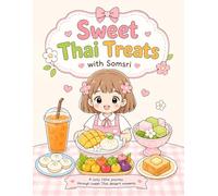 Sweet Thai Treats with Somsri: A Thai Dessert Coloring Book for Relaxation and Cute Coloring Fun