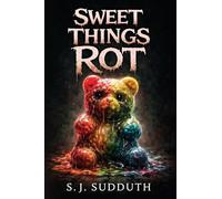 Sweet Things Rot