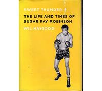 Sweet Thunder: The Life and Times of Sugar Ray Robinson (Borzoi Books)