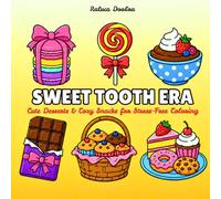 Sweet Tooth Era: Cute Desserts & Cozy Snacks for Stress-Free Coloring - Your Daily Sugar Dose Minus the Calories