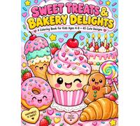 Sweet Treats & Bakery Delights: A Coloring Book for Kids Ages 4-8 with 45 Cute Cupcake, Donut, Cake & Dessert Designs
