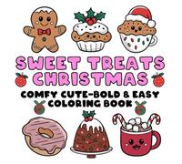 Sweet Treats Christmas: Comfy Cute Bold & Easy Coloring Book for Adults and Kids, Featuring Cupcakes, Chocolates, Candies, Gingerbread, Peppermint, ... (Cozy X-max Bold and Easy Coloring Books)