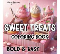 Sweet Treats Coloring Book: 50 Bold & Easy Designs for All Ages, Simple & Big Illustrations for Relaxation (Simple, Bold & Easy Coloring Books for All Ages)