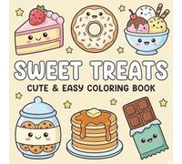 Sweet Treats Coloring Book: Bold and Easy Coloring Book for Adults and Kids | Simple and Cute Food Illustrations for Relaxation and Stress Relief (Coloring Books)