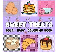 sweet treats coloring book: Bold and Easy Designs for Coloring Cakes, Pastries, and Yummy Sweets for Kids and Adults