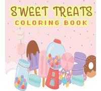 Sweet Treats Coloring Book: Color Yummy Desserts Item for Toddlers