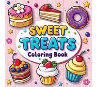 Sweet Treats Coloring Book: Cupcakes, Candy Canes, Ice Cream, and More: A Super Cute Relaxation and Stress Relief Fun Coloring Book for Adults And Kids