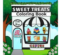 SWEET TREATS COLORING BOOK: Cute and Sweet Bold & Easy Coloring Book for Adults and Teens Relaxing Designs with Cakes, Ice Cream, Pastries, Donuts and ... Book Series for Cake Lovers & Creatives)
