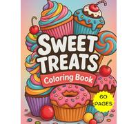 Sweet Treats Coloring Book: Cute Cupcakes, Cakes, Donuts and More to Color: A Delicious Collection of 30 Adorable Dessert-Themed Coloring Pages - Cupcakes, Cakes, Donuts & More!