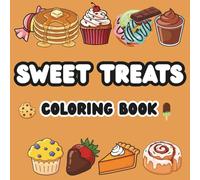 Sweet Treats Coloring Book: Cute Desserts and Yummy Treats to Color