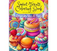 Sweet Treats Coloring Book: Delectable and Simple Desserts Featuring Cupcakes, Cookies, Ice Cream, and More. Relaxing and Fun Designs for All Ages - Boost Creativity and Enjoy Stress Relief